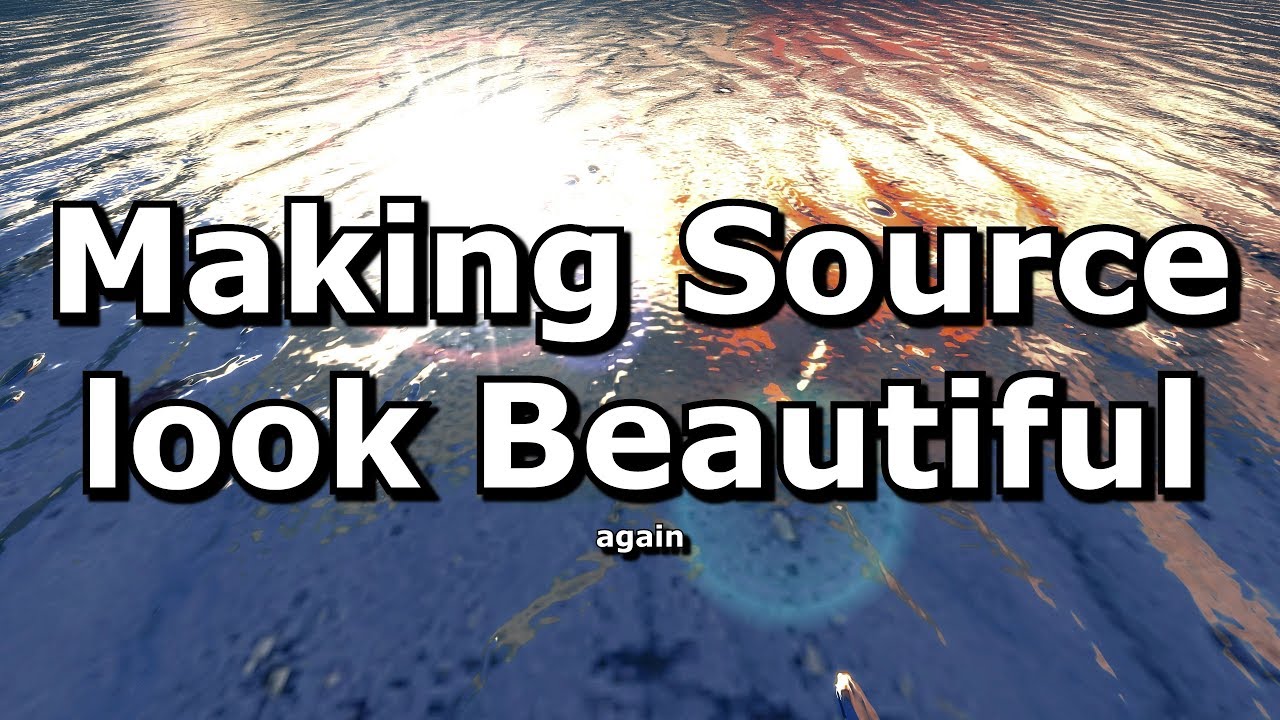 Making The Source Engine Beautiful Again Youtube