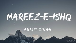 Mareez-e-Ishq (Lyrics) - Arijit Singh 🎵