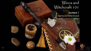 Wicca and Witchcraft 101 (Lecture 1)