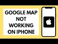 How To Fix Google Map Not Working On iPhone (Full Tutorial)