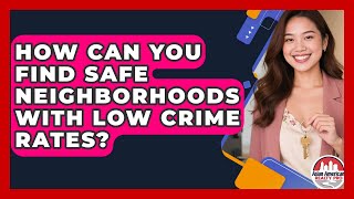 How Can You Find Safe Neighborhoods With Low Crime Rates? - Asian American Realty Pro