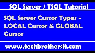 SQL Server Cursor Types - LOCAL Cursor & GLOBAL Cursor | SQL Server Tutorial / TSQL Tutorial
