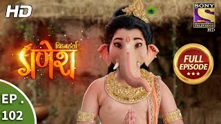 Vighnaharta Ganesh  - Ep 102 - Full Episode - 12th January, 2018