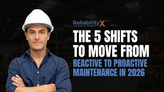 The 5 Shifts to Move from Reactive to Proactive Maintenance in 2026