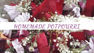 Quick and easy homemade potpourri from dead or dried flowers