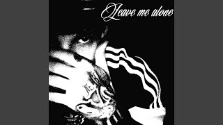 Leave Me Alone