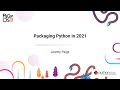 TALK / Jeremy Paige / Packaging Python in 2021