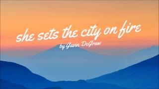 Gavin DeGraw - She Sets The City On Fire (lyrics)