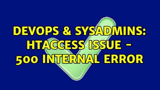 DevOps & SysAdmins: htaccess issue - 500 internal error