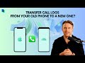 How to transfer Call logs from Your Old Phone to a New One