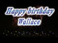 Happy birthday Wallace