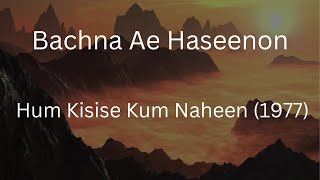 Bachna Ae Haseeno, Hum Kisise Kum Nahin, Kishore Kumar, RD Burman | Majrooh Sultanpuri, Rishi Kapoor