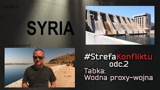 #StrefaKonfliktu odc.2 : TABKA. WODNA PROXY-WOJNA