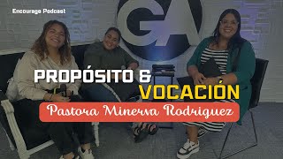 Pastora Minerva Rodriguez: Propósito y Vocación