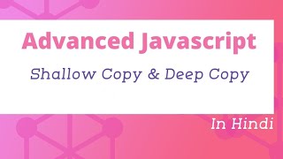 Shallow Copy and Deep Copy in JavaScript | Advanced JavaScript Tutorial in Hindi - #29