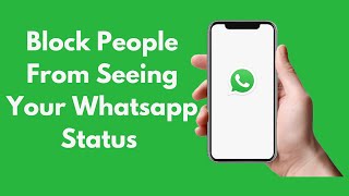 How to Block People From Seeing Your Whatsapp Status iPhone & Android (Updated)