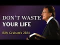 Dr. Billy Graham's sermons - Don't Waste Your Life