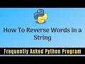 Frequently Asked Python Program 21:How To Reverse Words in a String