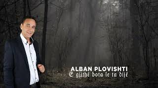 Alban Plovishti - E gjithe bota le ta dije