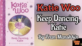 Keep Dancing, Katie by Fran Manushkin. || Katie Woo Read Aloud Book .|| @doingitrightbook.