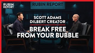 How To Break Out Of Your Bubble, Cost Of Talking Trump & AOC | Scott Adams | POLITICS | Rubin Report