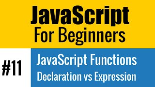 #11 JavaScript Functions - Function Declaration vs Function Expression