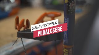 🛠 Szervíztippek: Pedálcsere