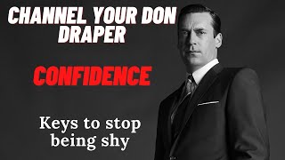 How to stop being SHY and AWKWARD! Channel your Don Draper!! 4 steps you can take immediately #shy