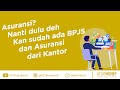 Asuransi? Nanti Dulu Deh! Kan sudah ada BPJS dan Asuransi dari Kantor?