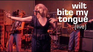 wilt - bite my tongue (live)