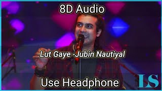 Lut Gaye 8D song (3D surround)-Emraan Hashmi, Yukti | Jubin Nautiyal