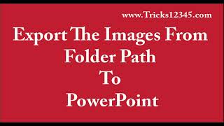 Export The Images From Folder To PowerPoint Using VBA Macros