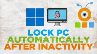 How to Make Computer Lock Automatically Windows 11 After Inactivity