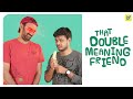 That Double Meaning Friend | Boy Formula | ChaiBisket