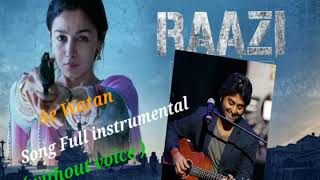 Ae Watan Watan mere abad raha tu song ( male ) ||  instrumental ||  without voice ||