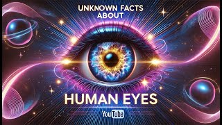 The Unbelievable Facts About Eyes | आँखों के अज्ञात तथ्य\