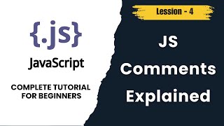 JavaScript Comments Explained | Single Line & Multi-line | JS Tutorial - (Lesson 4)