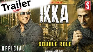 #1 Ikka Movie, Ikka Official Trailer, Akshay Kumar Ikka Official Teaser, Ikka Akshay Kumar Movie