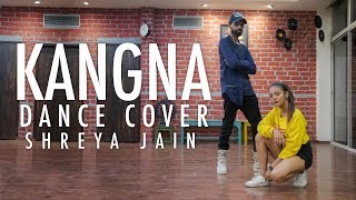 Kangna | Dance Cover | Shreya Jain