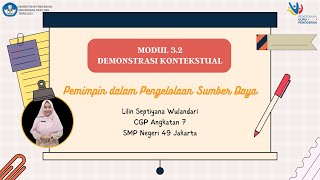 DEMONSTRASI KONTEKSTUAL MODUL 3.2 | PEMIMPIN DALAM PENGELOLAAN SUMBER DAYA | CGP ANGKATAN 7