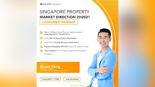 Singapore Property Market Consumer Webinar 2nd Half 2021 | Navis Living Group | Stuart Chng
