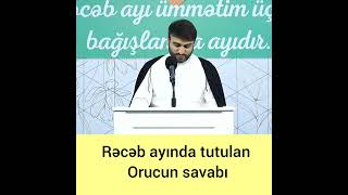 Rəcəb ayının orucun tutanların mükafatları Hacı Ramil