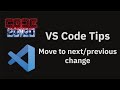 VS Code tips — Quickly jumping between changes in a file