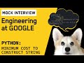 Minimum Cost To Construct String: Python Interview with a Google Engineer