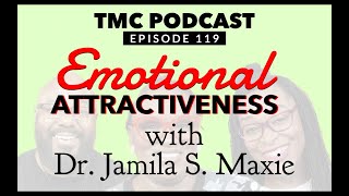 119. Emotional Attractiveness in Relationships with Dr. Jamila S. Maxie | Shante Francis