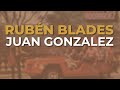 Rubén Blades & Pete Rodriguez and His Orchestra - Juan Gonzalez (Audio Oficial)