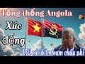 Tổng thống Angola cảm thấy xúc động, trước những thành quả của Team châu phi 