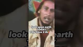 Bob Marley says YOU have 3 THINGS