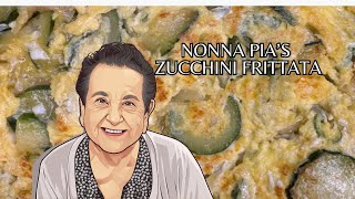 Nonna Pia's Delicious Zucchini Frittata!