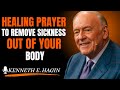 HEALING PRAYER TO REMOVE SICKNESS OUT OF YOUR BODY!| Kenneth E. Hagin style)
